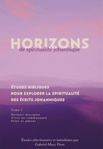 Horizons de spiritualité johannique, études sélectionnées et introduites par frère Gabriel-Mary Fiore